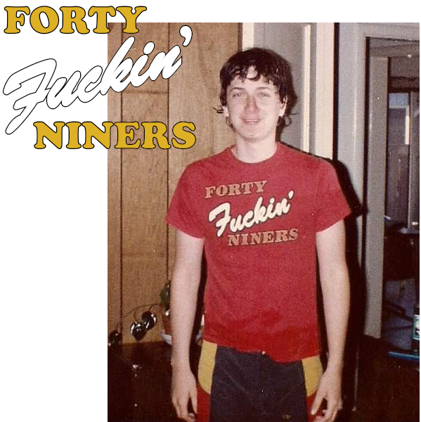 Forty Fuckin' Niners T-Shirt